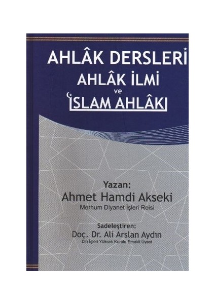 Ahlak Dersleri Ahlak İlmi ve İslam Ahlakı - Ahmet Hamdi Akseki