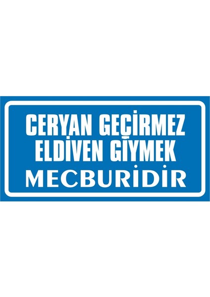 Ceryan Geçirmez Eldiven Giymek Mecburidir 2.6 mm PVC Uyarı Levhası 17 x 35 cm