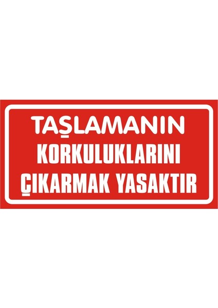 Taşlamanın Korkuluklarını Çıkarmak Yasaktır 2.6 mm PVC Uyarı Levhası 17 x 35 cm
