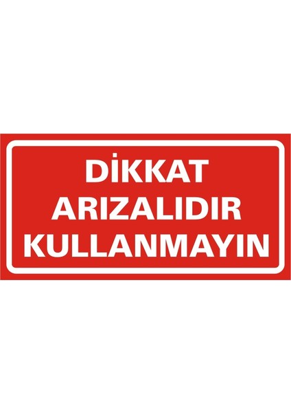 Dikkat Arızalıdır Kullanmayın 2.6 mm PVC Uyarı Levhası 17 x 35 cm
