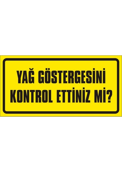Yağ Göstergesini Kontrol Ettiniz Mi? Galvaniz Uyarı Levhası 17 x 35 cm