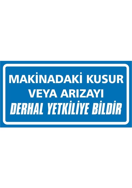 Makinadaki Kusur Veya Arızayı Derhal Yetkiliye Bildir (Kendinden Yapışkanlı Etiket) 17 x 35 cm