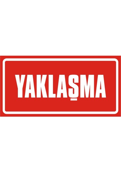 Yaklaşma (Kendinden Yapışkanlı Etiket) 17 x 35 cm