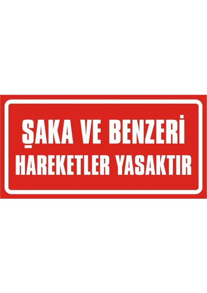 Şaka ve Benzeri Hareketler Yasaktır 2.6 mm PVC Uyarı Levhası 17 x 35 cm