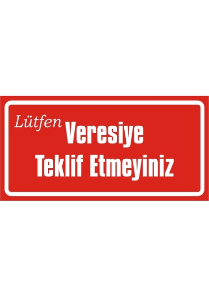 İzmir Serigrafi Lütfen Veresiye Teklif Etmeyiniz 2.6 mm PVC Uyarı Levhası 17 x 35 cm