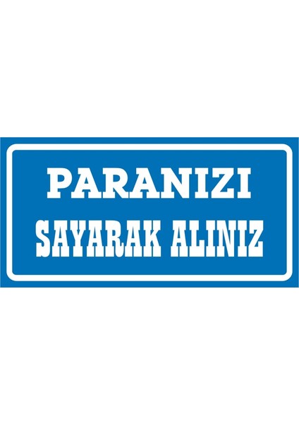 Paranızı Sayarak Alınız 2.6 mm PVC Uyarı Levhası 17 x 35 cm