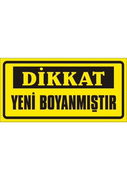Dikkat Yeni Boyanmıştır 2.6 mm PVC Uyarı Levhası 17 x 35 cm