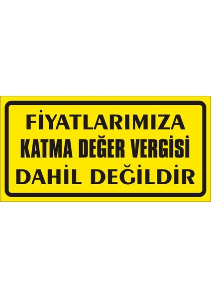 Fiyatlarımıza Katma Değer Vergisi Dahil Değildir (Kendinden Yapışkanlı Etiket) 17 x 35 cm