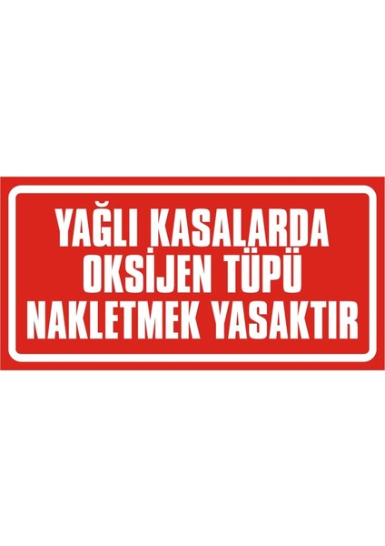 Yağlı Kasalarda Oksijen Tüpü Nakletmek Yasaktır 2.6 mm PVC Uyarı Levhası 17 x 35 cm