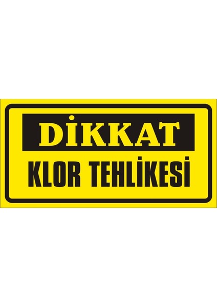 Dikkat Klor Tehlikesi 2.6 mm PVC Uyarı Levhası 17 x 35 cm