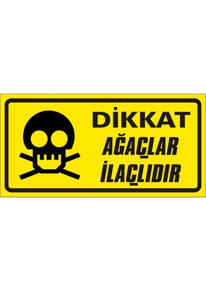 Dikkat Ağaçlar Ilaçlıdır (Kendinden Yapışkanlı Etiket) 17 x 35 cm