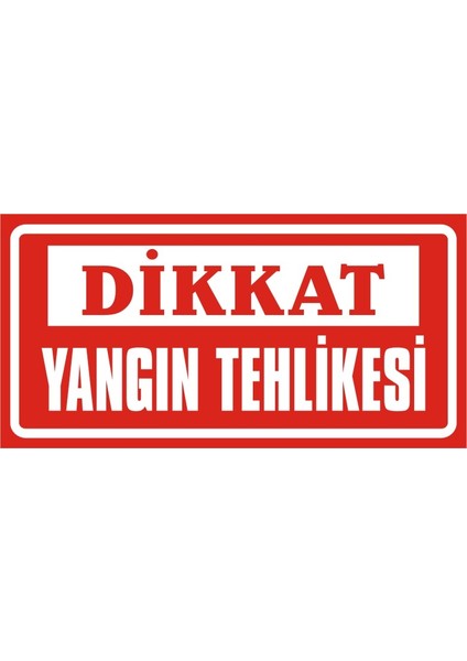 Dikkat Yangın Tehlikesi Galvaniz Uyarı Levhası 17 x 35 cm