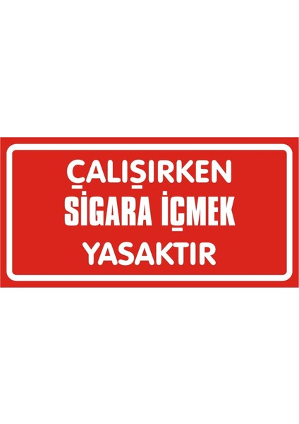 Çalışırken Sigara Içmek Yasaktır 2.6 mm PVC Uyarı Levhası 17 x 35 cm