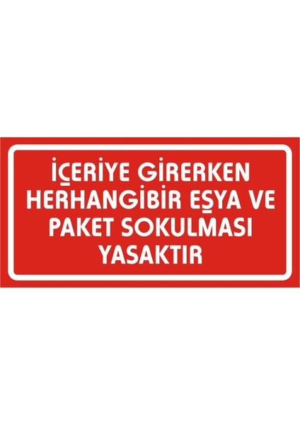 Içeriye Girerken Herhangi Bir Eşya ve Paket Sokulması Yasaktır Galvaniz Uyarı Levhası 17 x 35 cm