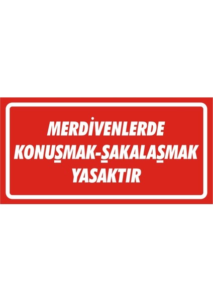 Merdivenlerde Konuşmak Şakalaşmak Yasaktır (Kendinden Yapışkanlı Etiket) 17 x 35 cm