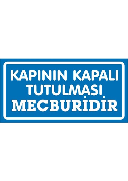 Kapının Kapalı Tutulması Mecburidir 2.6 mm PVC Uyarı Levhası 17 x 35 cm