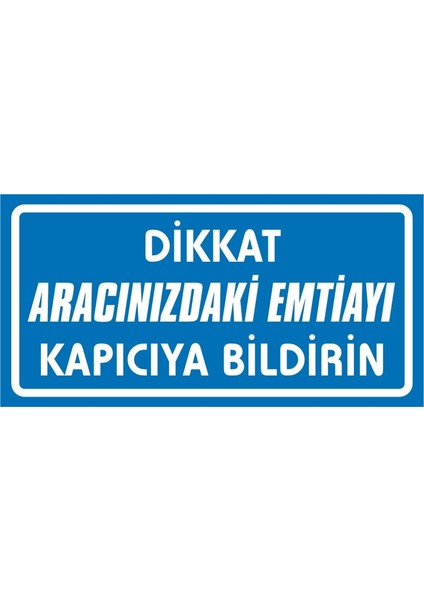 Dikkat Aracınızdaki Emtiayı Kapıcıya Bildirin (Kendinden Yapışkanlı Etiket) 17 x 35 cm