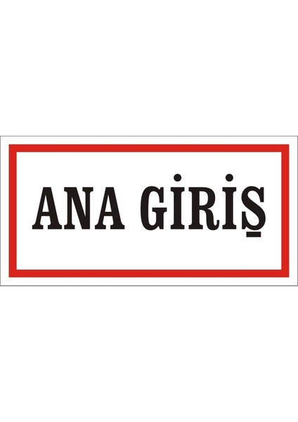 Ana Giriş 2.6 mm PVC Uyarı Levhası 17 x 35 cm