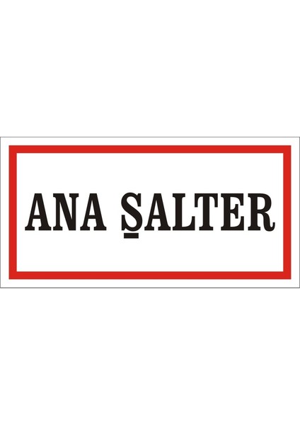 Ana Şalter 2.6 mm PVC Uyarı Levhası 17 x 35 cm