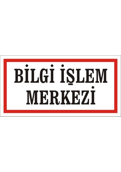 Bilgi Işlem Merkezi 2.6 mm PVC Uyarı Levhası 17 x 35 cm