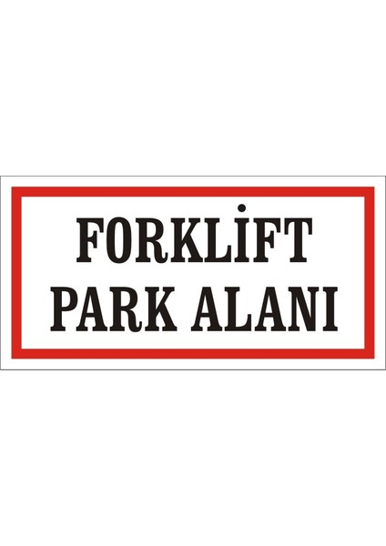 Forklift Park Alanı 2.6 mm PVC Uyarı Levhası 17 x 35 cm