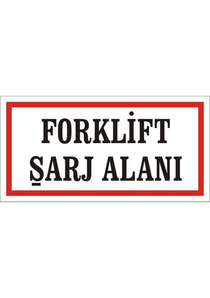 Forklift Şarj Alanı (Kendinden Yapışkanlı Etiket) 17 x 35 cm