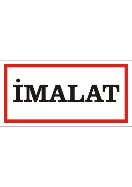 Imalat Galvaniz Uyarı Levhası 17 x 35 cm