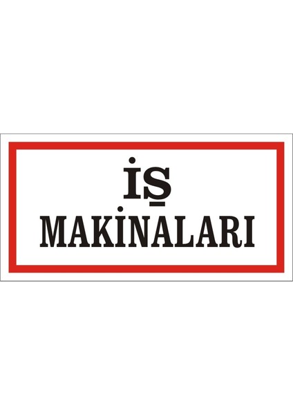 Iş Makinaları 2.6 mm PVC Uyarı Levhası 17 x 35 cm