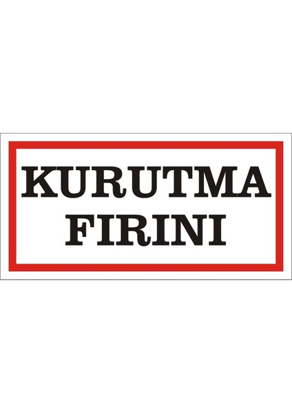 Kurutma Fırını Galvaniz Uyarı Levhası 17 x 35 cm