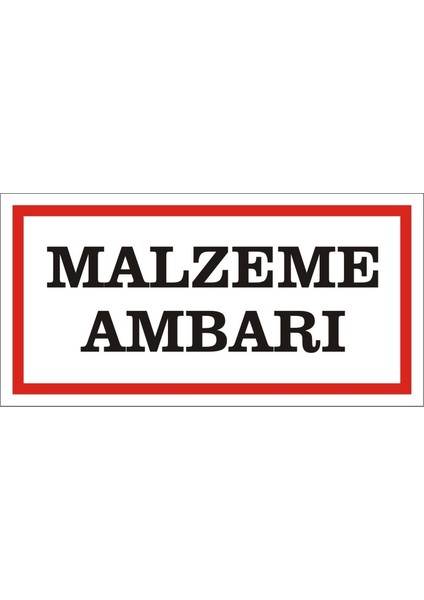 Malzeme Ambarı 2.6 mm PVC Uyarı Levhası 17 x 35 cm