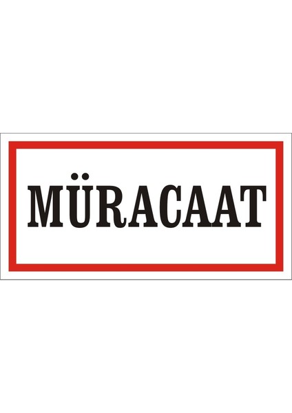 Müracaat 2.6 mm PVC Uyarı Levhası 17 x 35 cm