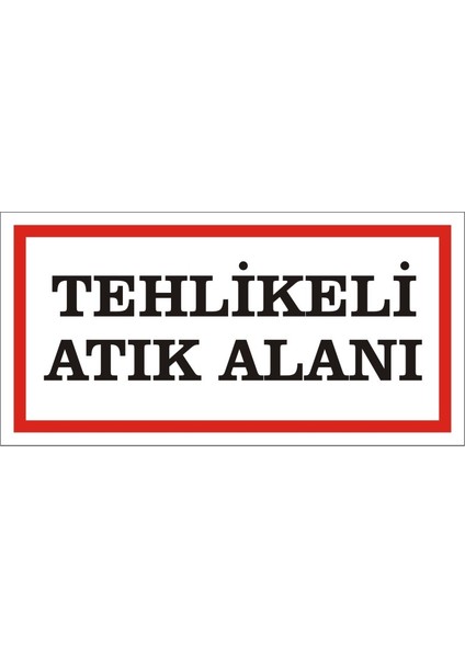 Tehlikeli Atık Alanı Galvaniz Uyarı Levhası 17 x 35 cm