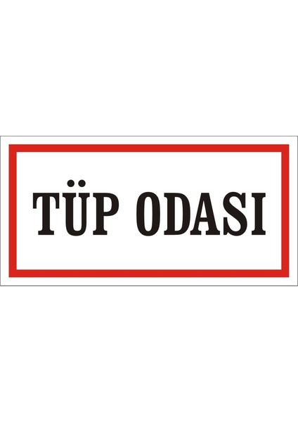 Tüp Odası 2.6 mm PVC Uyarı Levhası 17 x 35 cm
