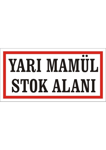 Yarı Mamül Stok Alanı Galvaniz Uyarı Levhası 17 x 35 cm