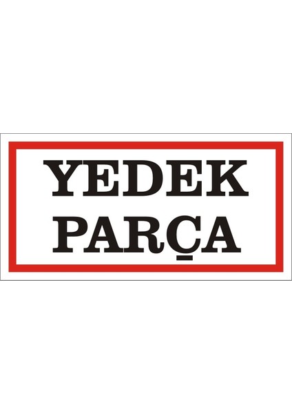 Yedek Parça (Kendinden Yapışkanlı Etiket) 17 x 35 cm