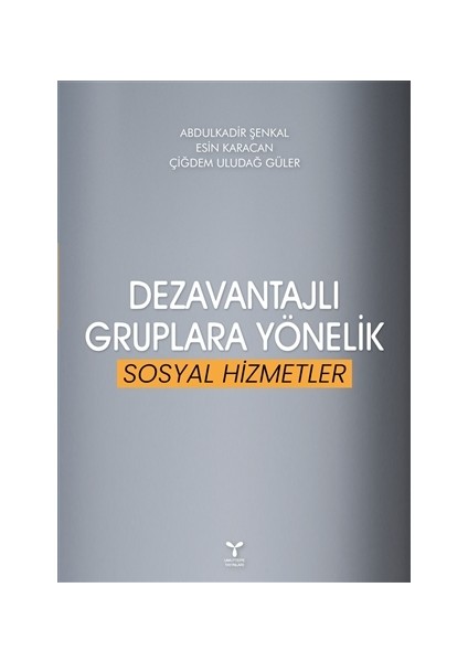 Dezavantajlı Gruplara Yönelik Sosyal Hizmeler - Abdulkadir Şenkal