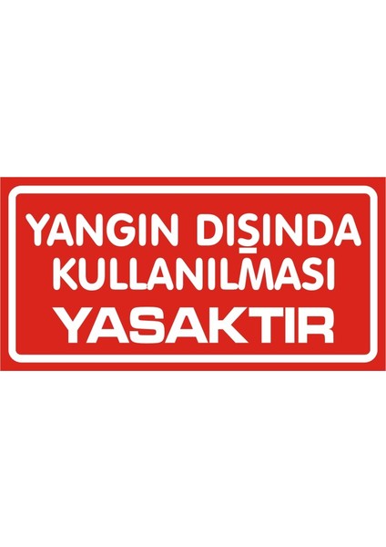 Yangın Dışında Kullanılması Yasaktır 2.6 mm PVC Uyarı Levhası 17 x 35 cm