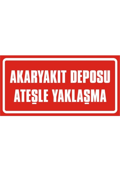 Akaryakıt Deposu Ateşle Yaklaşma (Kendinden Yapışkanlı Etiket) 17 x 35 cm
