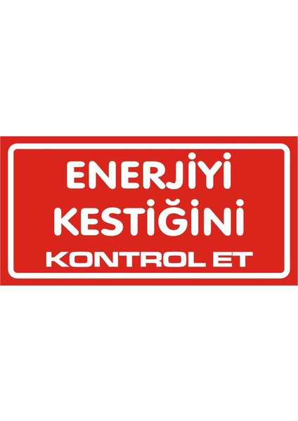 Enerjiyi Kestiğini Kontrol Et (Kendinden Yapışkanlı Etiket) 17 x 35 cm