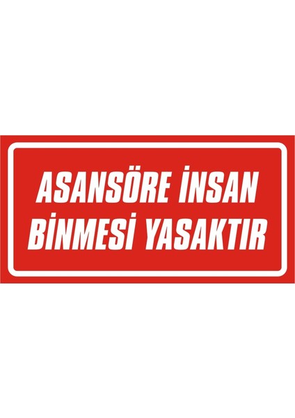Asansöre Insan Binmesi Yasaktır (Kendinden Yapışkanlı Etiket) 17 x 35 cm