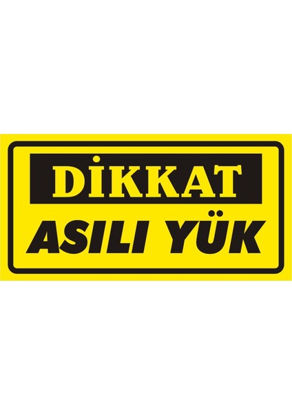 Dikkat Asılı Yük Galvaniz Uyarı Levhası 17 x 35 cm