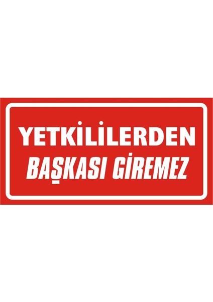 Yetkililerden Başkası Giremez Galvaniz Uyarı Levhası 17 x 35 cm