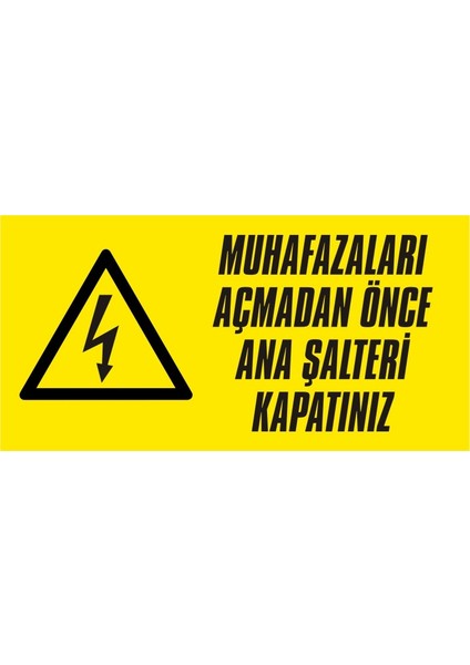 Muhafazaları Açmadan Önce Ana Şalteri Kapatınız Galvaniz Uyarı Levhası 17 x 35 cm