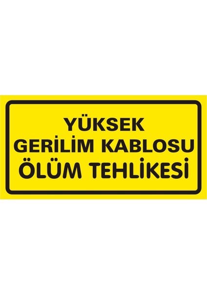 Yüksek Gerilim Kablosu Ölüm Tehlikesi (Kendinden Yapışkanlı Etiket) 17 x 35 cm