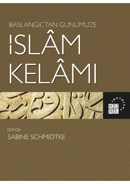 Başlangıçtan Günümüze Islam Kelamı - Sabine Schmidtke