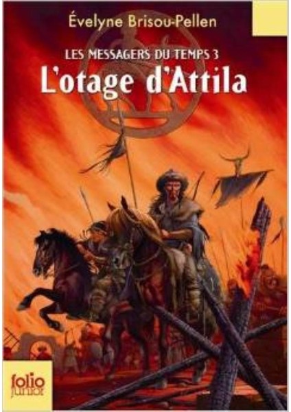 Les Messagers Du Temps 3: L'Otage D'Attila - Evelyne Brisou-Pellen