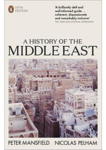 A History Of The Middle East: 5Th Edition - Peter Mansfield