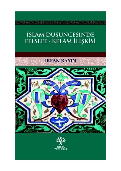 İslâm Düşüncesinde Felsefe – Kelâm İlişkisi - İrfan Bayın