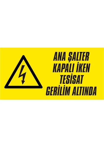 i Ana Şalter Kapalı Iken Tesisat Gerilim Altında 2.6 mm PVC Uyarı Levhası 17 x 35 cm