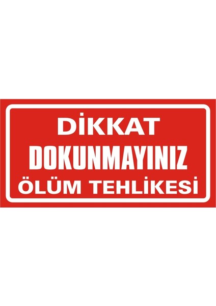 i Dikkat Dokunmayınız Ölüm Tehlikesi 2.6 mm PVC Uyarı Levhası 17 x 35 cm